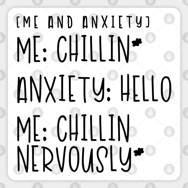 Me and Anxiety - Chillin Nervously Magnet by hoddynoddy